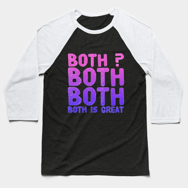 Both? Both Both Both Is great Baseball T-Shirt by captainmood